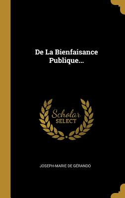 De La Bienfaisance Publique...