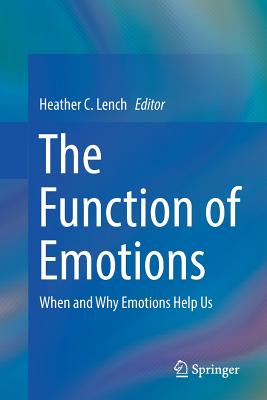The Function of Emotions: When and Why Emotions Help Us