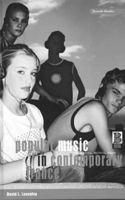 Popular Music in Contemporary France: Authenticity, Politics, Debate