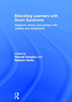 Educating Learners with Down Syndrome: Research, Theory, and Practice with Children and Adolescents