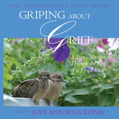 Griping About Grief, A Teen's Navigation Through the Loss of a Loved One