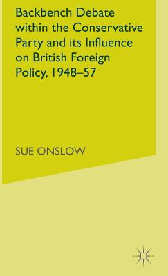 Backbench Debate Within the Conservative Party and Its Influence on British Foreign Policy, 1948-57