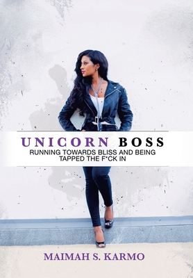 Unicorn Boss: Running Towards Bliss and Being Tapped the F*Ck In