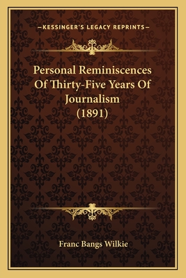 Personal Reminiscences Of Thirty-Five Years Of Journalism (1891)