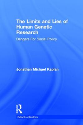 The Limits and Lies of Human Genetic Research: Dangers for Social Policy