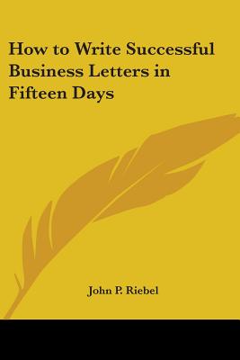 How to Write Successful Business Letters in Fifteen Days