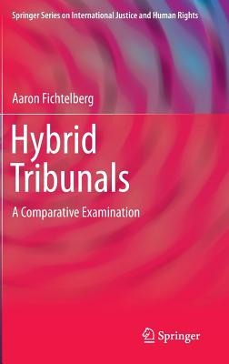 Hybrid Tribunals: A Comparative Examination