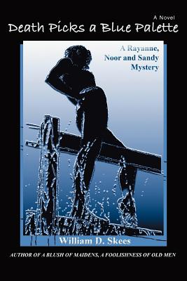 Death Picks a Blue Palette: A Rayanne, Noor and Sandy Mystery