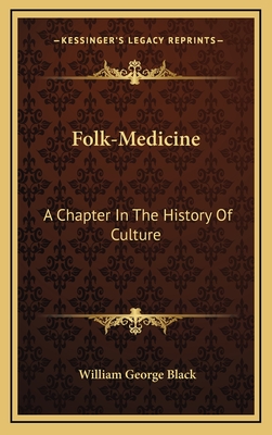 Folk-Medicine: A Chapter In The History Of Culture