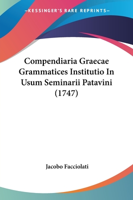 Compendiaria Graecae Grammatices Institutio In Usum Seminarii Patavini (1747)