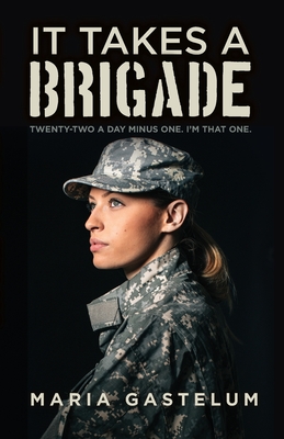 It Takes A Brigade: Twenty-Two A Day Minus One, I'm That One