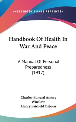 Handbook Of Health In War And Peace: A Manual Of Personal Preparedness (1917)