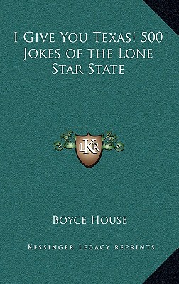 I Give You Texas! 500 Jokes of the Lone Star State