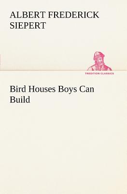 Bird Houses Boys Can Build