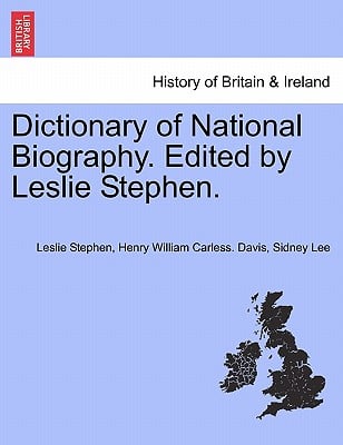 Dictionary of National Biography. Edited by Leslie Stephen. Vol. XXII