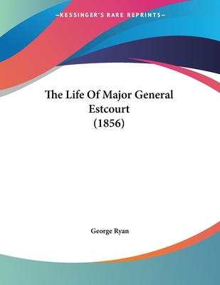 The Life Of Major General Estcourt (1856)