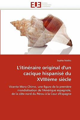 L'Itinéraire Original d'Un Cacique Hispanisé Du Xviiième Siècle