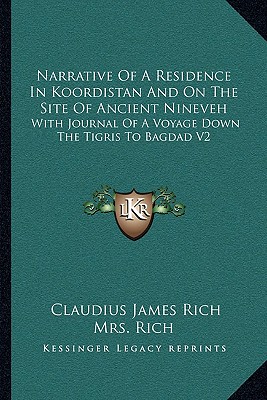 Narrative Of A Residence In Koordistan And On The Site Of Ancient Nineveh: With Journal Of A Voyage Down The Tigris To Bagdad V2
