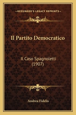Il Partito Democratico: Il Caso Spagnoletti (1907)