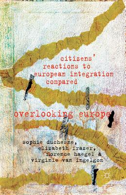 Citizens' Reactions to European Integration Compared: Overlooking Europe