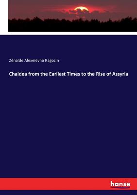 Chaldea from the Earliest Times to the Rise of Assyria