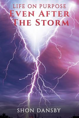 Life on Purpose: Even After The Storm