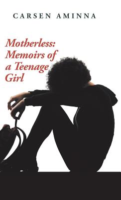 Motherless: Memoirs of a Teenage Girl