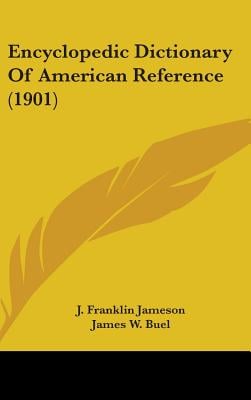 Encyclopedic Dictionary Of American Reference (1901)