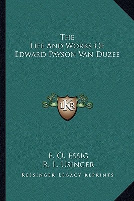 The Life And Works Of Edward Payson Van Duzee