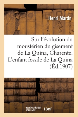 Recherches sur l'évolution du moustérien dans le gisement de La Quina, Charente: L'enfant fossile de La Quina