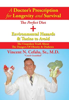 A Doctor's Prescription for Longevity and Survival: The Perfect Diet + Environmental Hazards & Toxins to Avoid