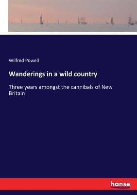 Wanderings in a wild country: Three years amongst the cannibals of New Britain