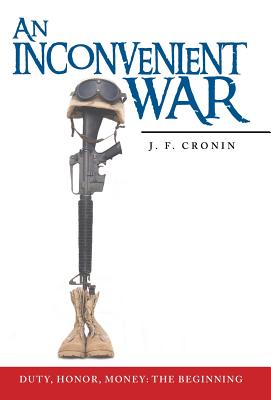 An Inconvenient War: Duty, Honor, Money: The Beginning