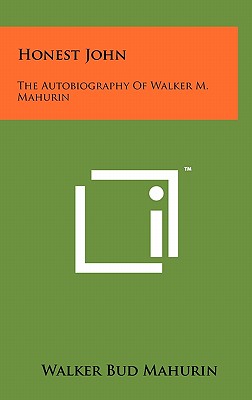 Honest John: The Autobiography Of Walker M. Mahurin