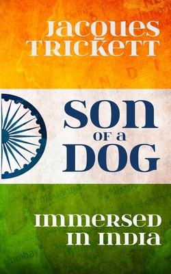 Son of a Dog: Immersed in India