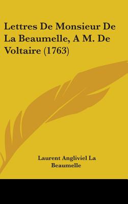 Lettres De Monsieur De La Beaumelle, A M. De Voltaire (1763)