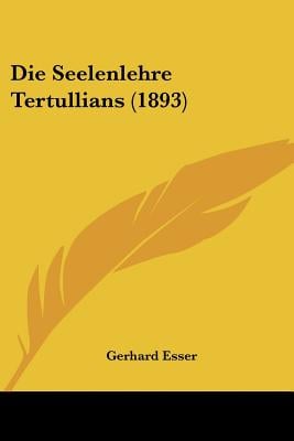 Die Seelenlehre Tertullians (1893)