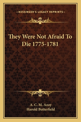 They Were Not Afraid To Die 1775-1781