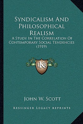 Syndicalism And Philosophical Realism: A Study In The Correlation Of Contemporary Social Tendencies (1919)