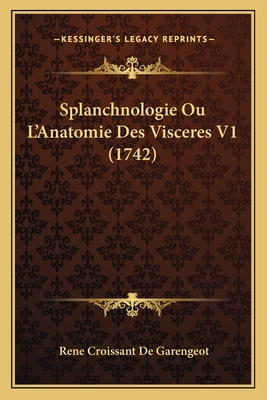 Splanchnologie Ou L'Anatomie Des Visceres V1 (1742)