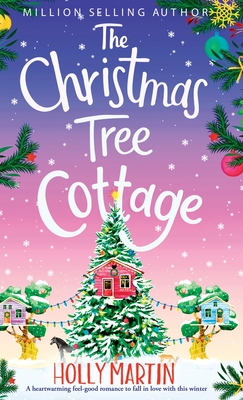 The Christmas Tree Cottage: A heartwarming feel good romance to fall in love with this winter