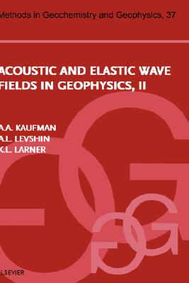Acoustic and Elastic Wave Fields in Geophysics, Part II: Volume 37