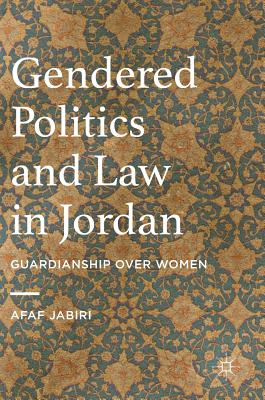 Gendered Politics and Law in Jordan: Guardianship Over Women