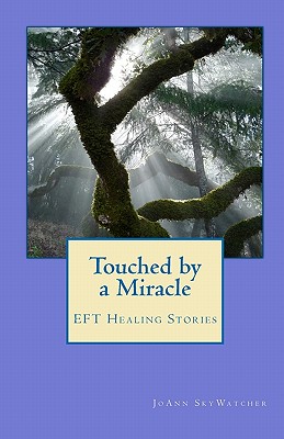Touched by a Miracle: EFT Healing Stories