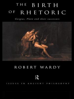 The Birth of Rhetoric: Gorgias, Plato and their Successors