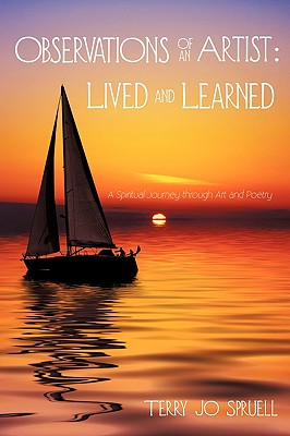 Observations of an Artist: Lived and Learned: A Spiritual Journey through Art and Poetry