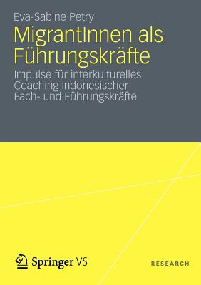 Migrantinnen ALS Führungskräfte: Impulse Für Interkulturelles Coaching Indonesischer Fach- Und Führungskräfte