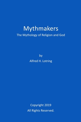 Mythmakers: The Mythology of Religion and God
