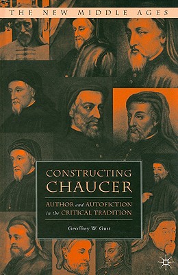 Constructing Chaucer: Author and Autofiction in the Critical Tradition