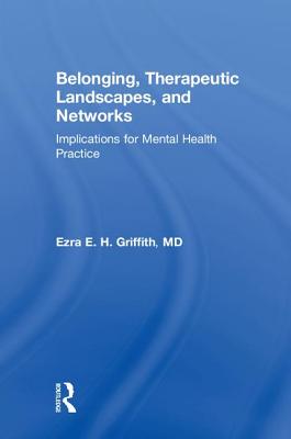 Belonging, Therapeutic Landscapes, and Networks: Implications for Mental Health Practice
